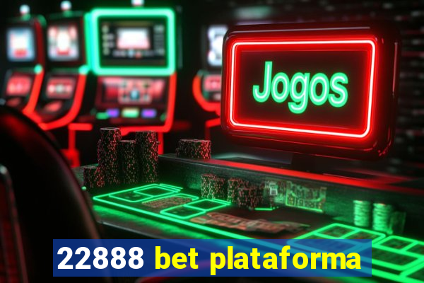 22888 bet plataforma